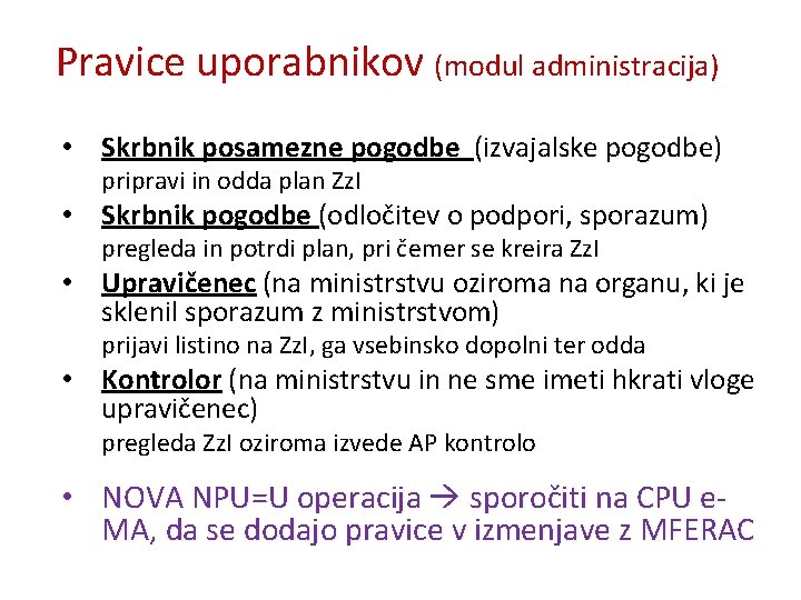 Pravice uporabnikov (modul administracija) • Skrbnik posamezne pogodbe (izvajalske pogodbe) pripravi in odda plan