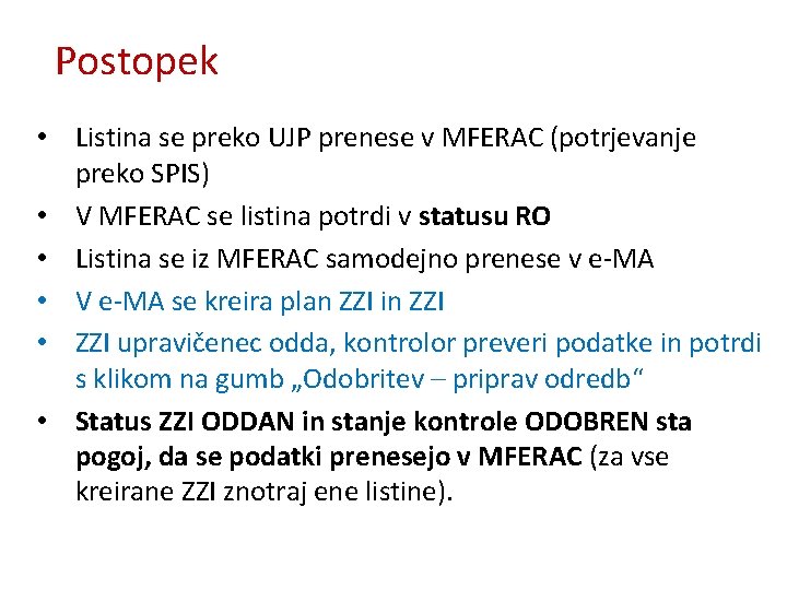 Postopek • Listina se preko UJP prenese v MFERAC (potrjevanje preko SPIS) • V