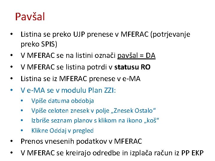 Pavšal • Listina se preko UJP prenese v MFERAC (potrjevanje preko SPIS) • V