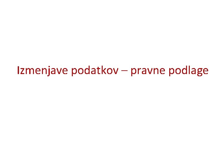 Izmenjave podatkov – pravne podlage 