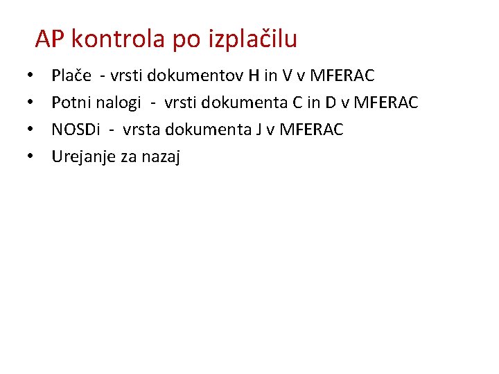 AP kontrola po izplačilu • • Plače - vrsti dokumentov H in V v