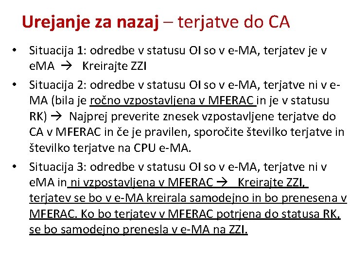 Urejanje za nazaj – terjatve do CA • Situacija 1: odredbe v statusu OI