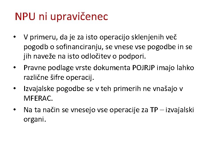 NPU ni upravičenec • V primeru, da je za isto operacijo sklenjenih več pogodb