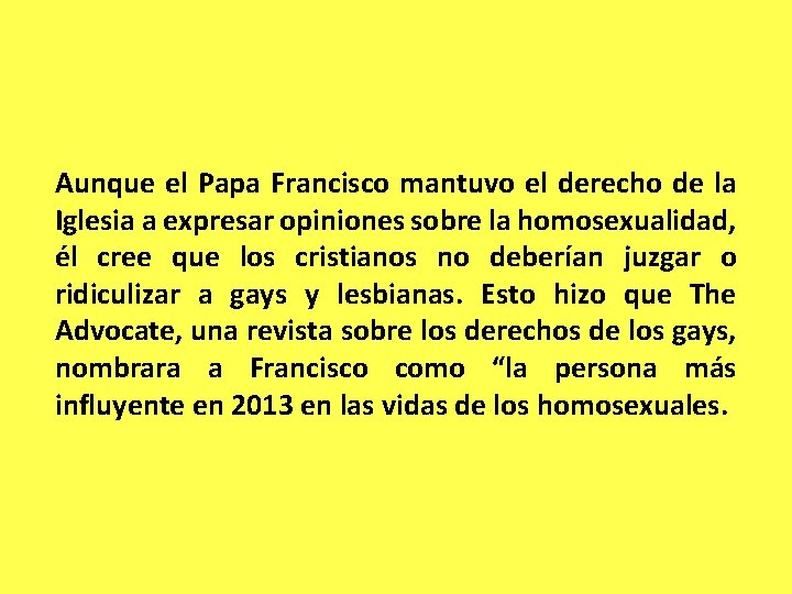 Aunque el Papa Francisco mantuvo el derecho de la Iglesia a expresar opiniones sobre