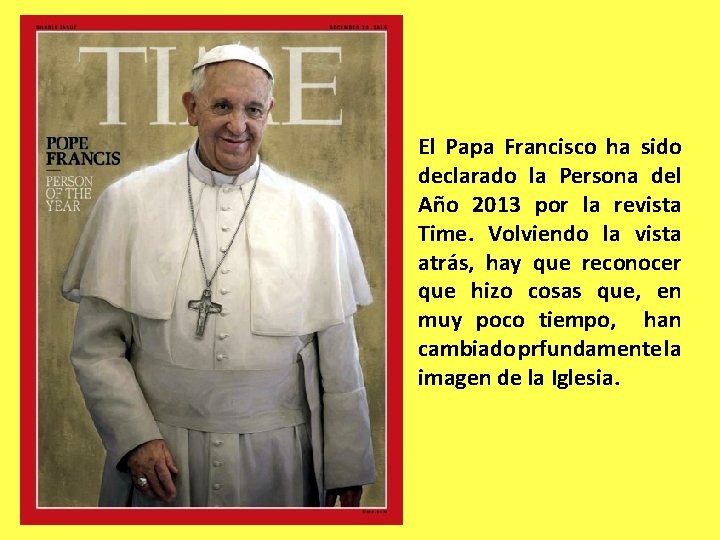 El Papa Francisco ha sido declarado la Persona del Año 2013 por la revista