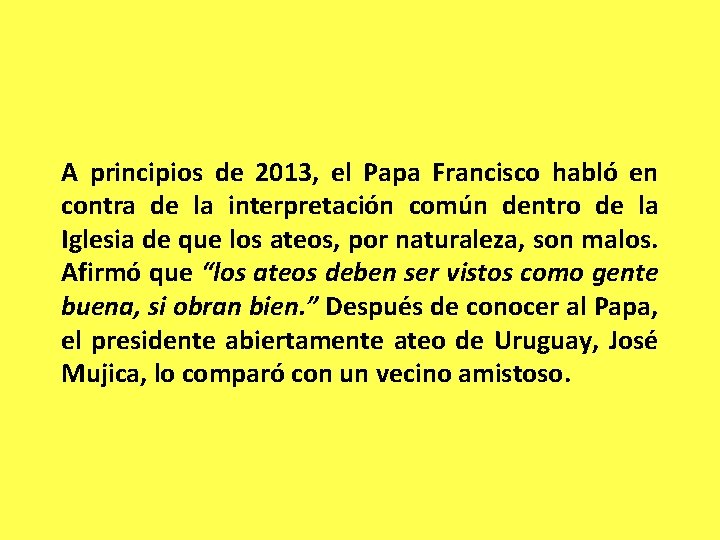 A principios de 2013, el Papa Francisco habló en contra de la interpretación común