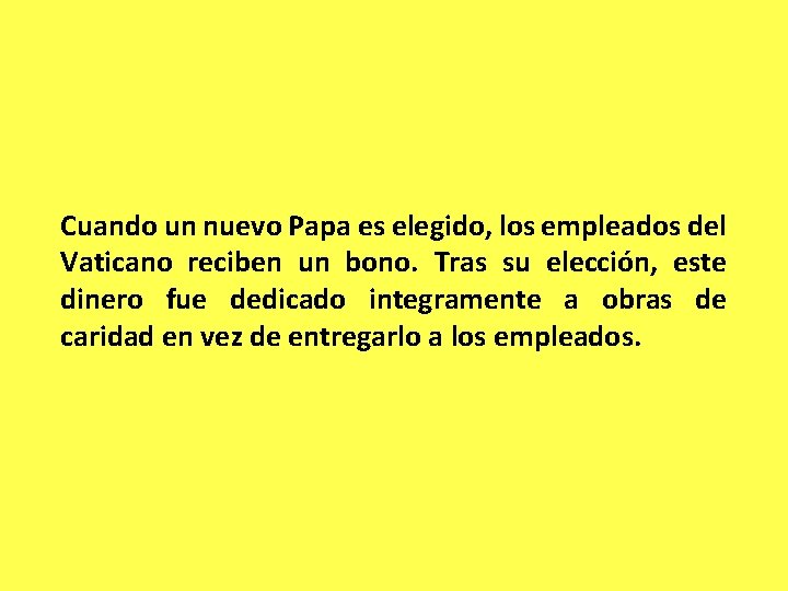 Cuando un nuevo Papa es elegido, los empleados del Vaticano reciben un bono. Tras