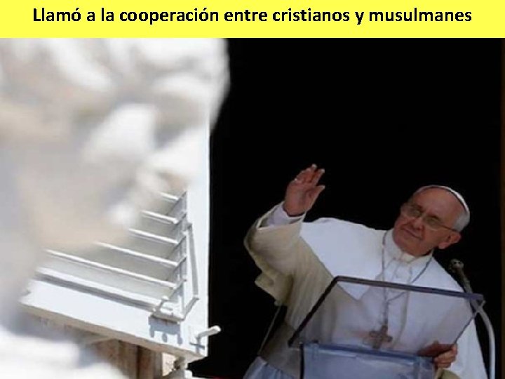 Llamó a la cooperación entre cristianos y musulmanes 