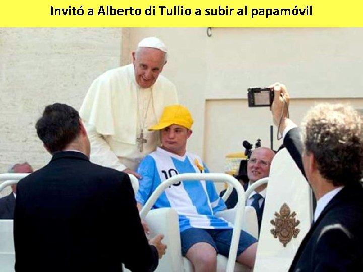 Invitó a Alberto di Tullio a subir al papamóvil 