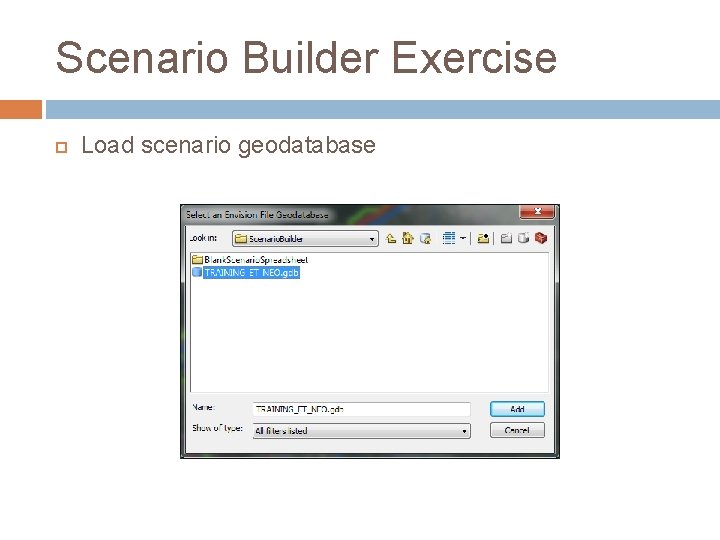 Scenario Builder Exercise Load scenario geodatabase 