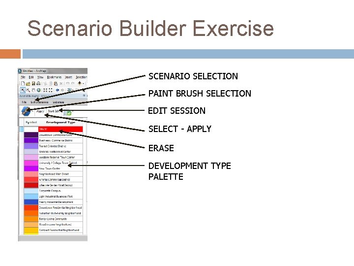Scenario Builder Exercise SCENARIO SELECTION PAINT BRUSH SELECTION EDIT SESSION SELECT - APPLY ERASE