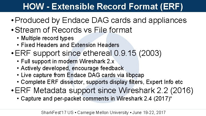 HOW - Extensible Record Format (ERF) • Produced by Endace DAG cards and appliances
