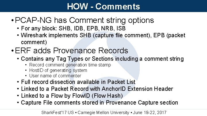 HOW - Comments • PCAP-NG has Comment string options • For any block: SHB,