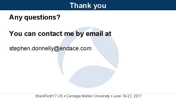 Thank you Any questions? You can contact me by email at stephen. donnelly@endace. com