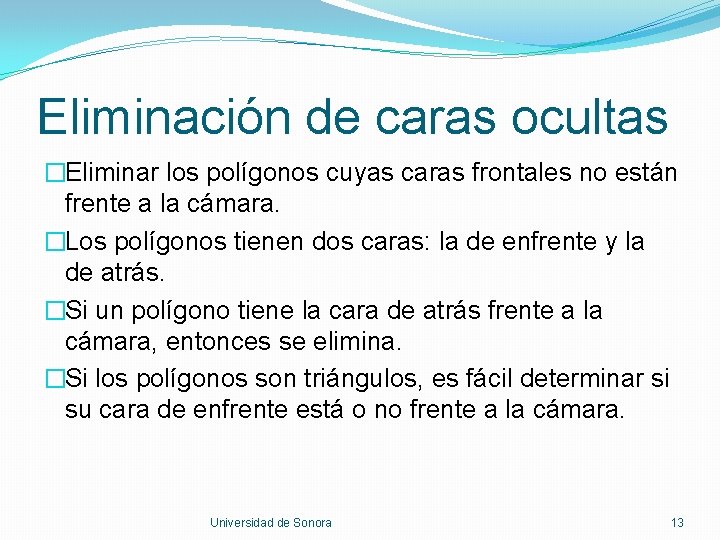 Eliminación de caras ocultas �Eliminar los polígonos cuyas caras frontales no están frente a