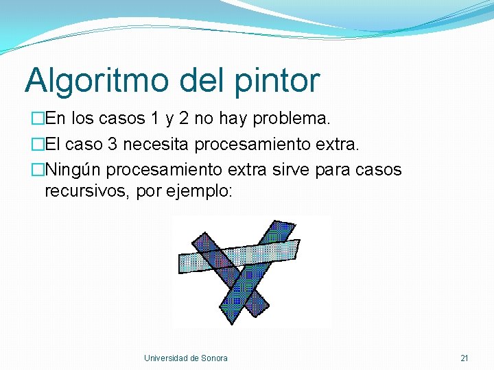 Algoritmo del pintor �En los casos 1 y 2 no hay problema. �El caso