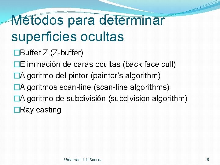 Métodos para determinar superficies ocultas �Buffer Z (Z-buffer) �Eliminación de caras ocultas (back face