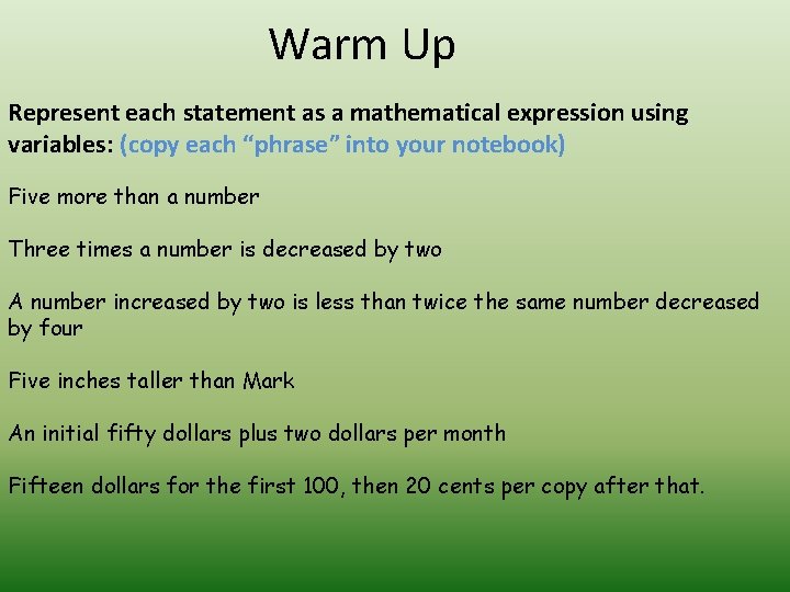 Warm Up Represent each statement as a mathematical expression using variables: (copy each “phrase”