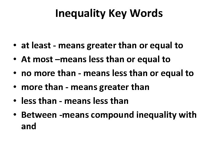 Inequality Key Words • • • at least - means greater than or equal