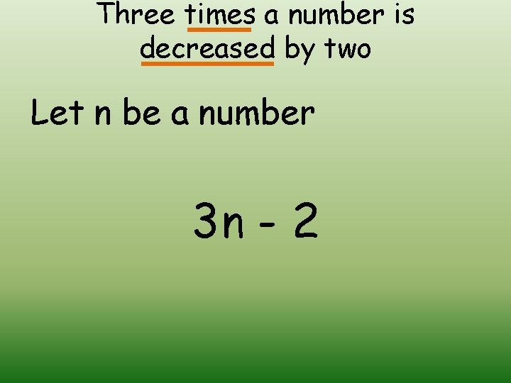 Three times a number is decreased by two Let n be a number 3