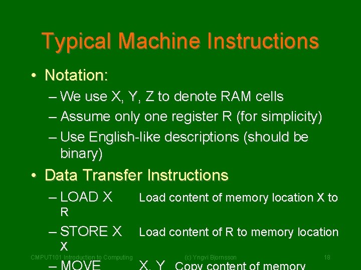 Typical Machine Instructions • Notation: – We use X, Y, Z to denote RAM