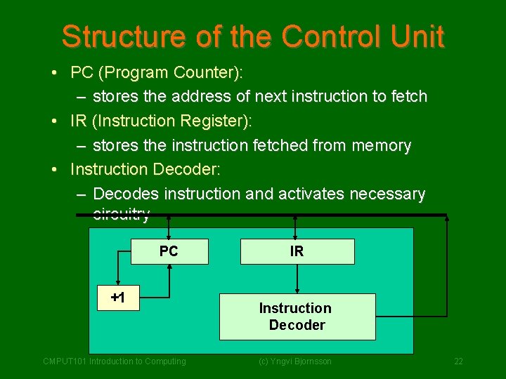 Structure of the Control Unit • PC (Program Counter): – stores the address of