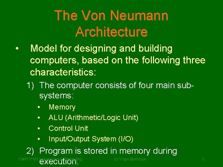 The Von Neumann Architecture • Model for designing and building computers, based on the