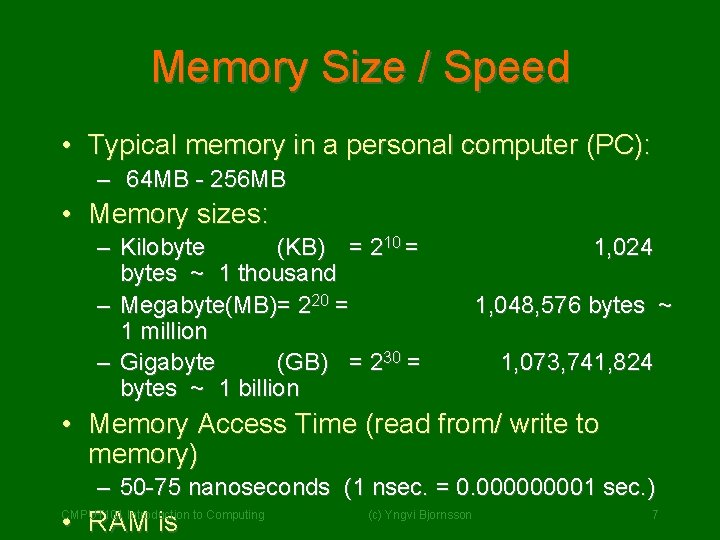 Memory Size / Speed • Typical memory in a personal computer (PC): – 64
