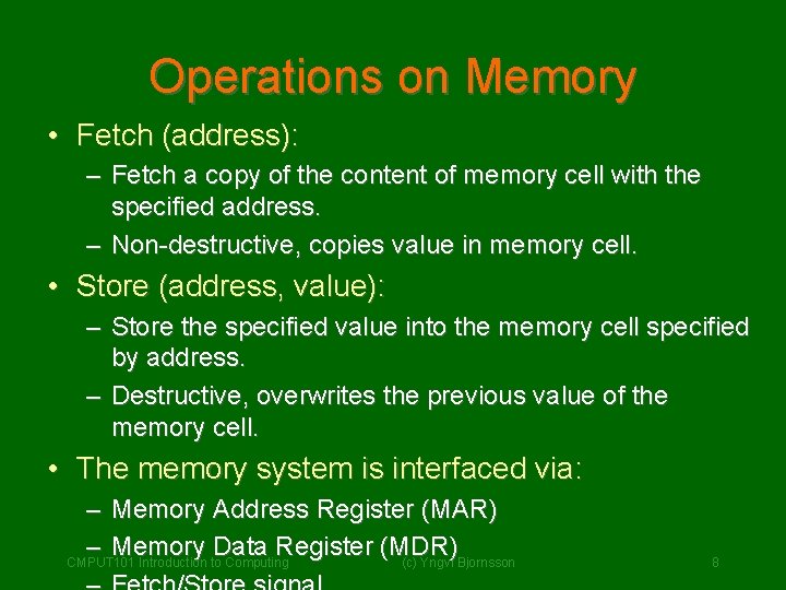 Operations on Memory • Fetch (address): – Fetch a copy of the content of