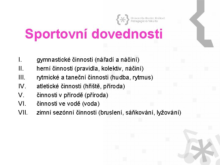 Sportovní dovednosti I. III. IV. V. VII. gymnastické činnosti (nářadí a náčiní) herní činnosti
