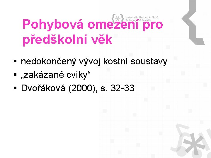 Pohybová omezení pro předškolní věk § nedokončený vývoj kostní soustavy § „zakázané cviky“ §