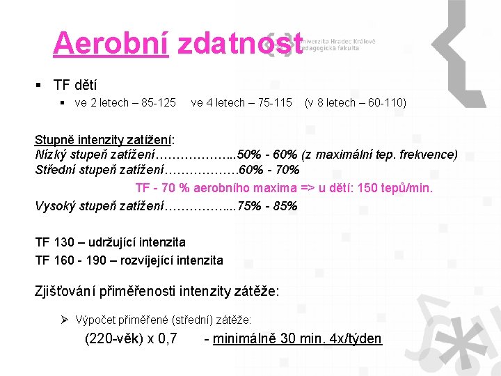 Aerobní zdatnost § TF dětí § ve 2 letech – 85 -125 ve 4
