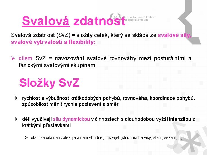 Svalová zdatnost (Sv. Z) = složitý celek, který se skládá ze svalové síly, svalové