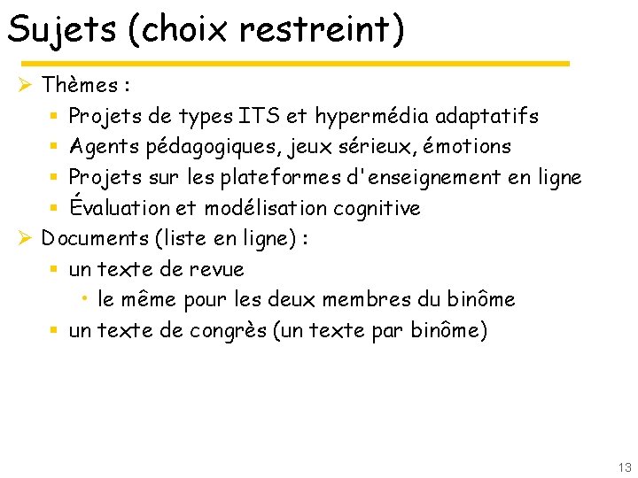 Sujets (choix restreint) Ø Thèmes : § Projets de types ITS et hypermédia adaptatifs