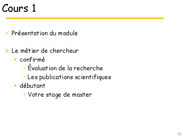 Cours 1 ü Présentation du module Ø Le métier de chercheur § confirmé •