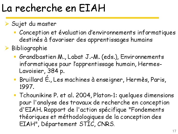 La recherche en EIAH Ø Sujet du master § Conception et évaluation d’environnements informatiques