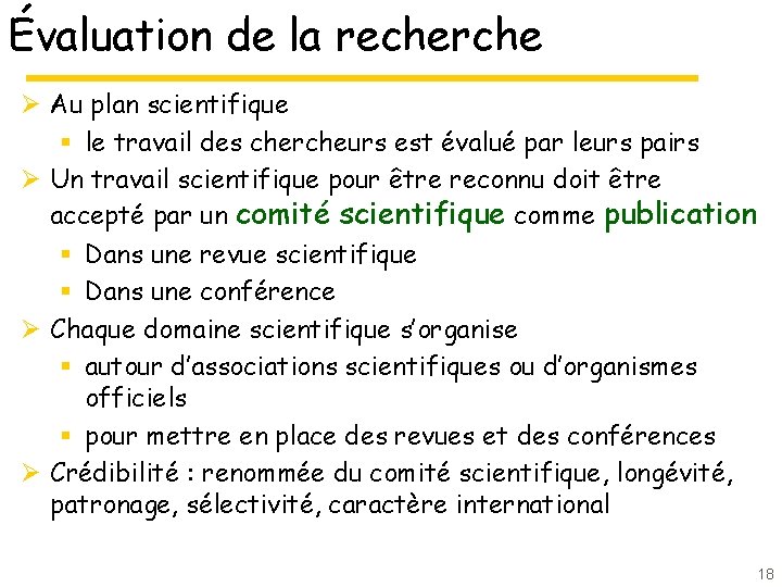 Évaluation de la recherche Ø Au plan scientifique § le travail des chercheurs est