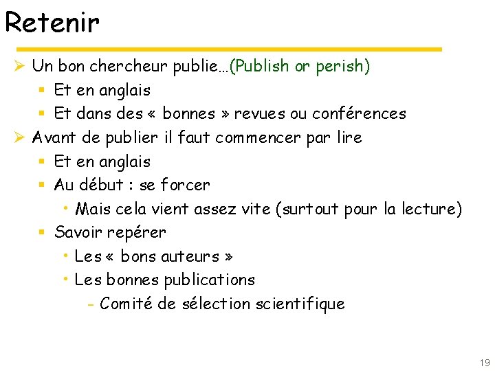 Retenir Ø Un bon chercheur publie…(Publish or perish) § Et en anglais § Et Retenir Ø Un bon chercheur publie…(Publish or perish) § Et en anglais § Et