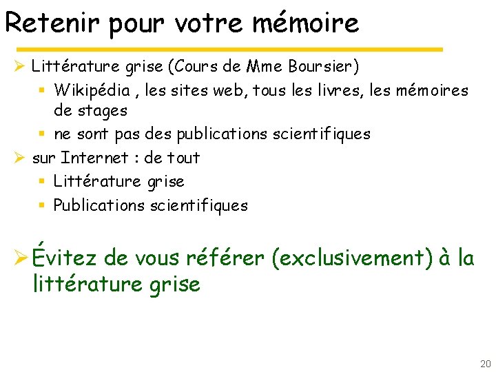 Retenir pour votre mémoire Ø Littérature grise (Cours de Mme Boursier) § Wikipédia , Retenir pour votre mémoire Ø Littérature grise (Cours de Mme Boursier) § Wikipédia ,