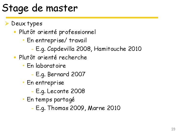 Stage de master Ø Deux types § Plutôt orienté professionnel • En entreprise/ travail