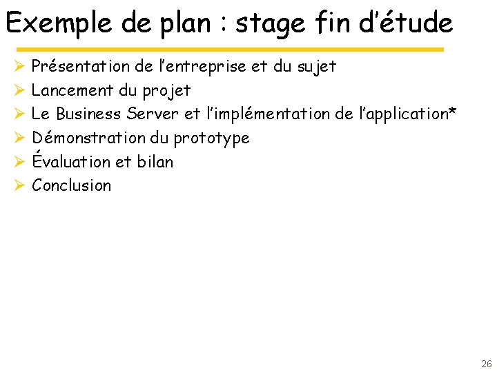 Exemple de plan : stage fin d’étude Ø Ø Ø Présentation de l’entreprise et