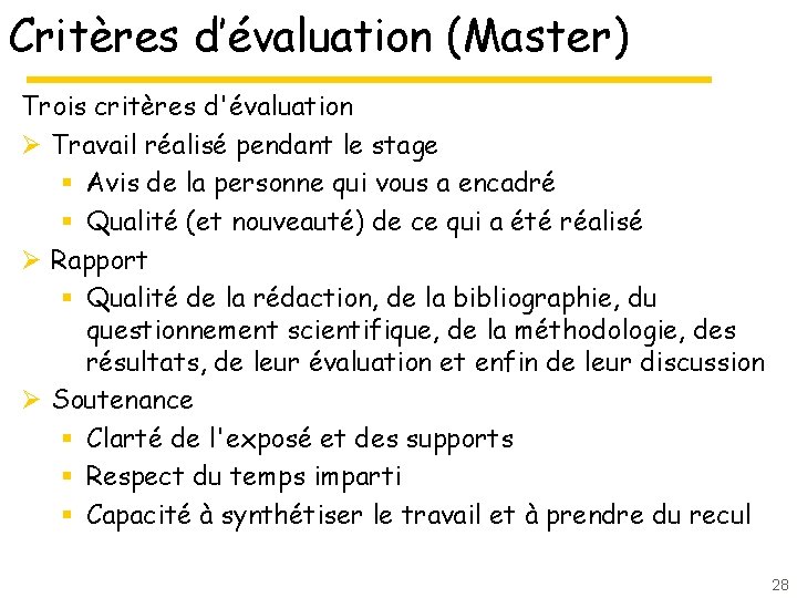 Critères d’évaluation (Master) Trois critères d'évaluation Ø Travail réalisé pendant le stage § Avis