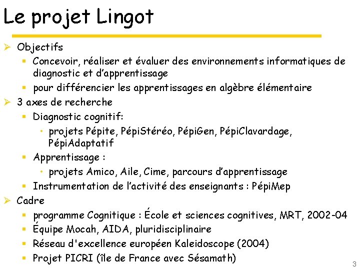 Le projet Lingot Ø Objectifs § Concevoir, réaliser et évaluer des environnements informatiques de