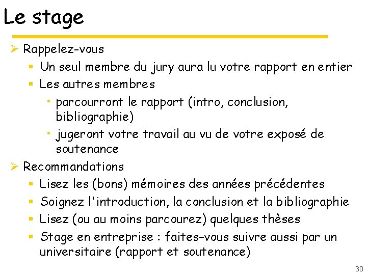 Le stage Ø Rappelez-vous § Un seul membre du jury aura lu votre rapport