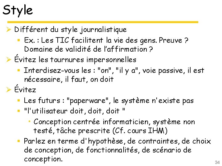 Style Ø Différent du style journalistique § Ex. : Les TIC facilitent la vie