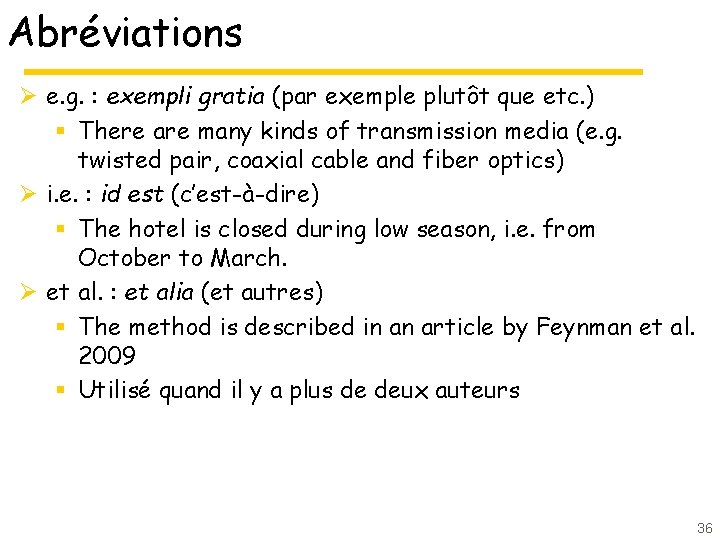 Abréviations Ø e. g. : exempli gratia (par exemple plutôt que etc. ) §