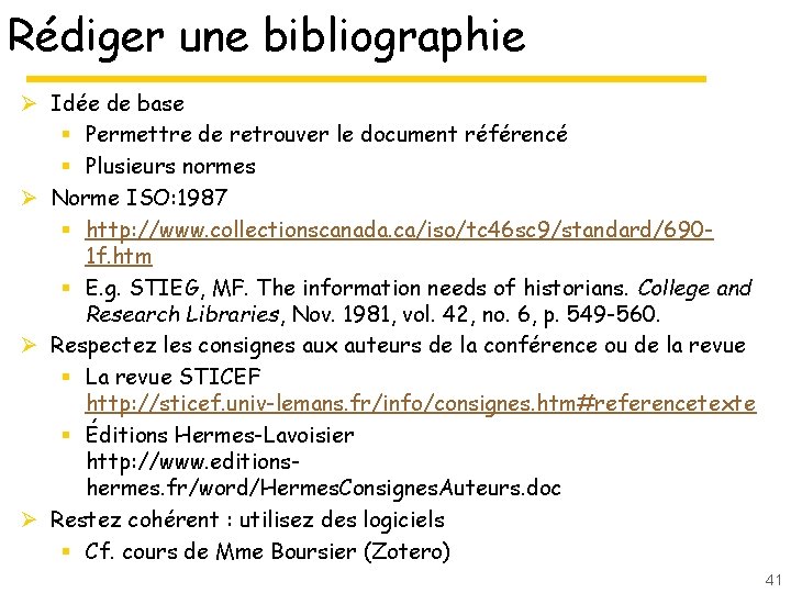 Rédiger une bibliographie Ø Idée de base § Permettre de retrouver le document référencé Rédiger une bibliographie Ø Idée de base § Permettre de retrouver le document référencé