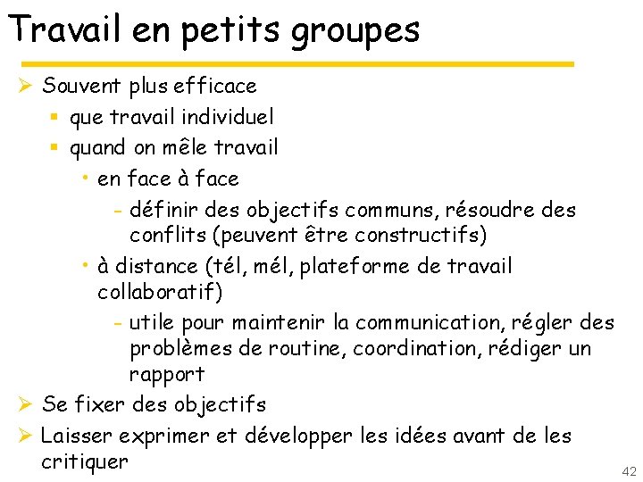 Travail en petits groupes Ø Souvent plus efficace § que travail individuel § quand