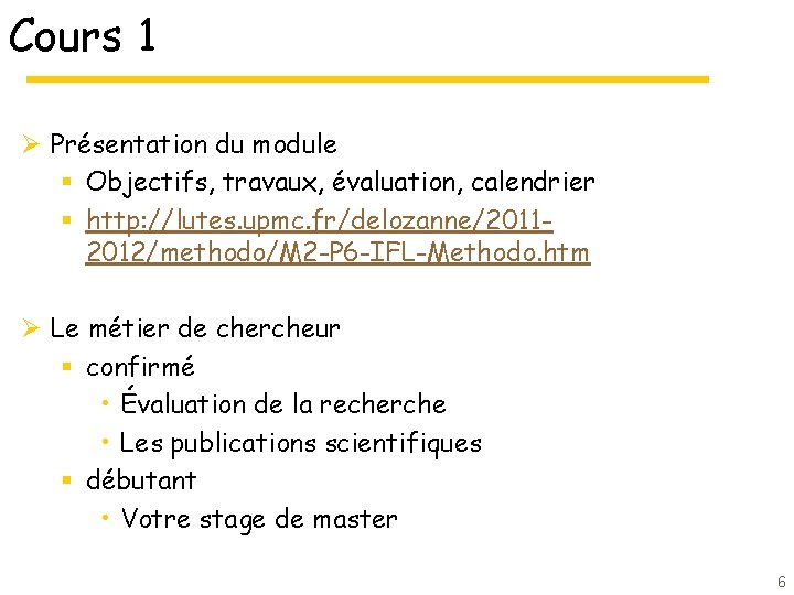 Cours 1 Ø Présentation du module § Objectifs, travaux, évaluation, calendrier § http: //lutes. Cours 1 Ø Présentation du module § Objectifs, travaux, évaluation, calendrier § http: //lutes.