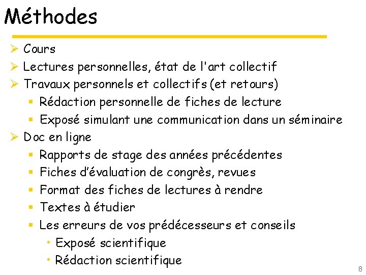 Méthodes Ø Cours Ø Lectures personnelles, état de l'art collectif Ø Travaux personnels et